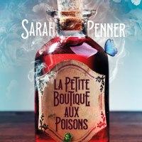 La petite boutique aux poisons - Sarah Penner
